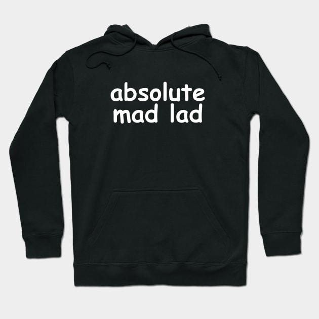 Absolute Mad Lad Comic Sans, Funny Internet Meme Hoodie by bpcreate